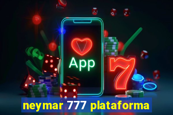 neymar 777 plataforma